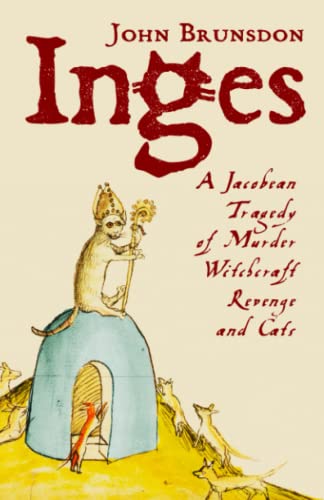 Imagen de archivo de Inges: A Jacobean Tragedy of Murder, Witchcraft, Revenge, & Cats: 1 a la venta por AwesomeBooks