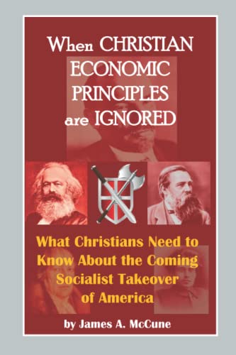 Stock image for When Christian Economic Principles are Ignored: What Christians Need to Know About the Coming Socialist Takeover of America for sale by Ria Christie Collections