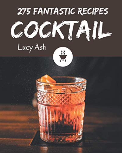 Beispielbild fr 275 Fantastic Cocktail Recipes: A One-of-a-kind Cocktail Cookbook zum Verkauf von ALLBOOKS1