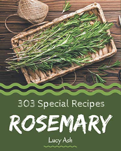 Beispielbild fr 303 Special Rosemary Recipes: Rosemary Cookbook - Your Best Friend Forever zum Verkauf von ALLBOOKS1