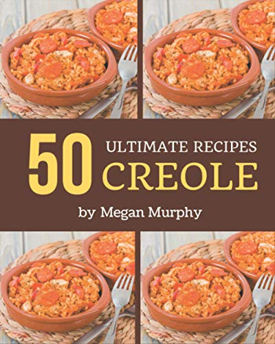 Stock image for 50 Ultimate Creole Recipes: Everything You Need in One Creole Cookbook! for sale by GreatBookPrices