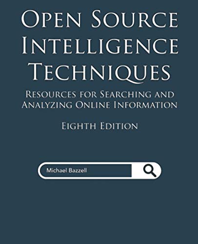 9798578577086: Open Source Intelligence Techniques: Resources for Searching and Analyzing Online Information