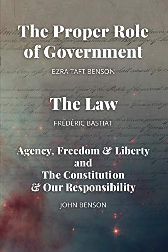 Beispielbild fr The Proper Role of Government and The Law: Also, A Look at Agency, Freedom & Liberty, and the Constitution & Our Responsibility zum Verkauf von GreatBookPrices