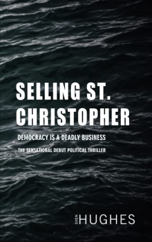 Stock image for SELLING ST. CHRISTOPHER: THE SENSATIONAL DEBUT POLITICAL THRILLER for sale by AwesomeBooks