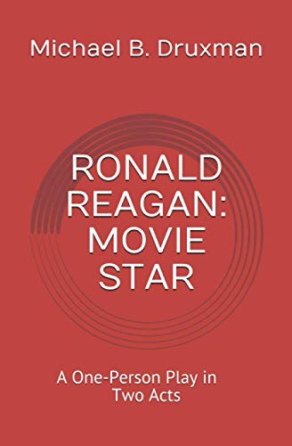Stock image for RONALD REAGAN: MOVIE STAR: A One-Person Play in Two Acts for sale by Ria Christie Collections