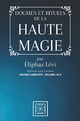 Beispielbild fr DOGMES ET RITUELS DE LA HAUTE MAGIE: Oeuvre Complte : Volume I & II par liphas Lvi - Alphonse-Louis Constant zum Verkauf von medimops