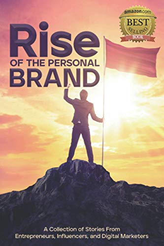 Stock image for Rise of the Personal Brand: A Collection of Stories from Entrepreneurs, Influencers, and Digital Marketers for sale by ALLBOOKS1
