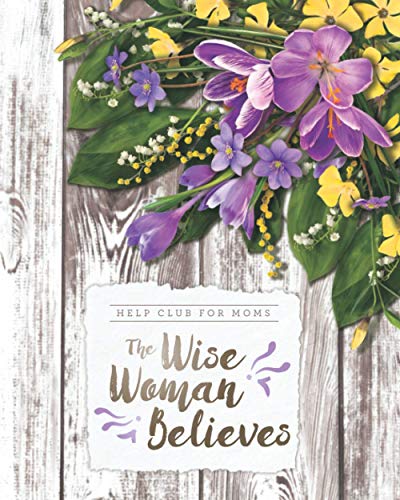 Imagen de archivo de Help Club for Moms: The Wise Woman Believes (Spring) a la venta por Goodwill of Colorado