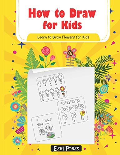 Imagen de archivo de How to Draw for Kids Learn How to Draw Flowers for Kids: How to Draw Beginners kids Learn to Draw Book for Kids Drawing Flowers Book a la venta por GreatBookPrices