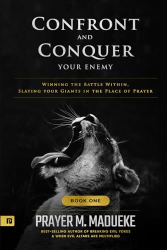 Stock image for Confront and Conquer your Enemy (Book 1): Winning the Battle Within, Slaying your Giants in the Place of Prayer for sale by GreatBookPrices