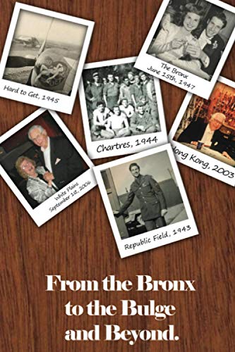 Imagen de archivo de From The Bronx to the Bulge and Beyond: Dan Mast, The Story of His Life a la venta por Big River Books