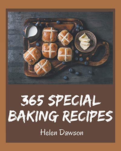 Stock image for 365 Special Baking Recipes: The Best-ever of Baking Cookbook for sale by GreatBookPrices