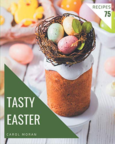 Stock image for 75 Tasty Easter Recipes: Best-ever Easter Cookbook for Beginners for sale by GreatBookPrices