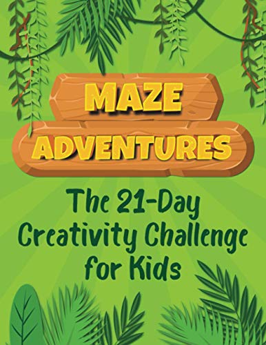 9798580117270: Maze Adventures The 21-Day Creativity Challenge for Kids: Write and Draw Activity Book with Maze Puzzles and Pages to Color.