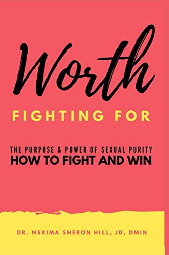 9798580120683: Worth Fighting For: The Purpose and Power of Sexual Purity How to Fight and Win