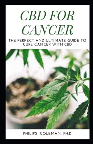 Beispielbild fr CBD for Cancer: The Perfect And Ultimate Guide To Cure Cancer With Cbd zum Verkauf von GreatBookPrices