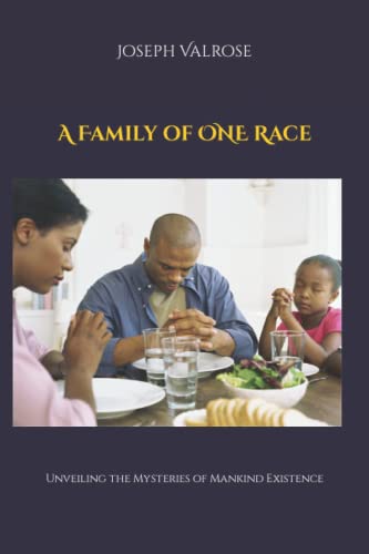 Stock image for A Family of ONE Race: Unveiling the Mysteries of Mankind Existence for sale by Ria Christie Collections