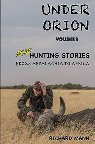 Stock image for Under Orion: Hunting Stories from Appalachia to Africa VOLUME 2 (Paperback) for sale by Book Depository International