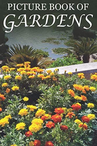 Stock image for Picture Book of Gardens: For Seniors with Dementia [Best Gifts for People with Dementia] (Picture Books of Nature for People with Dimentia) for sale by Goodwill