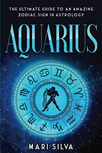 Beispielbild fr Aquarius: The Ultimate Guide to an Amazing Zodiac Sign in Astrology: 7 (Zodiac Signs) zum Verkauf von Bahamut Media