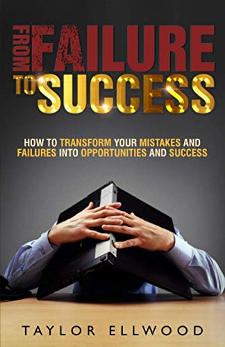 Stock image for From Failure To Success How to Transform your Mistakes and Failures into Opportunities and Success 2 Business Success Series for sale by PBShop.store US