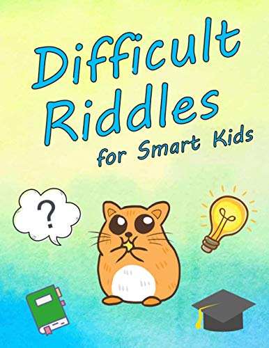 Stock image for Difficult Riddles for Smart Kids: Question and Brain Teasers for Smart 4-8 Year Old Children for sale by GreatBookPrices