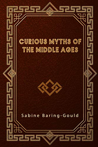 Stock image for Curious Myths of the Middle Ages for sale by Isle of Books