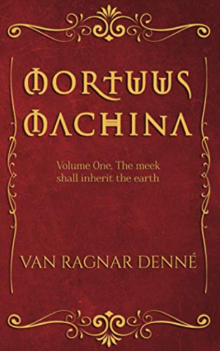 Stock image for Mortuus Machina: Volume One, The meek shall inherit the earth for sale by Big River Books