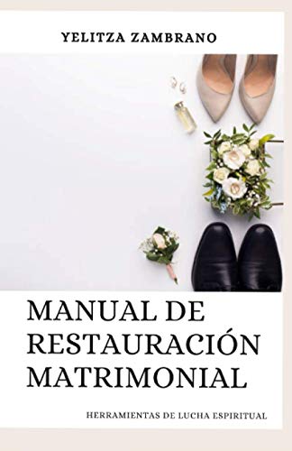 9798581381175: MANUAL DE RESTAURACIN MATRIMONIAL: HERRAMIENTAS ESPIRITUALES DE LUCHA