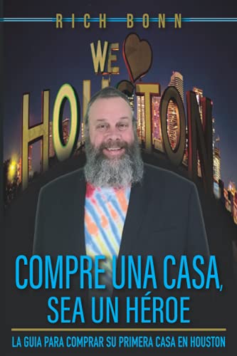 Stock image for COMPRA UNA CASA, SE UN HEROE: Una Guia Para Comprar Tu Primera Casa En Houston (Spanish Edition) for sale by RiLaoghaire