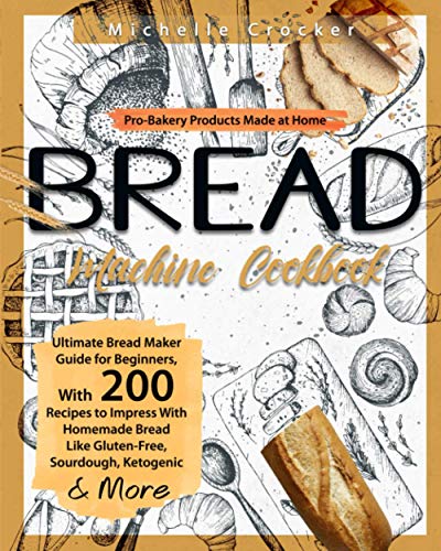 Beispielbild fr Bread Machine Cookbook: Pro-Bakery Products Made at Home | Ultimate Bread Maker Guide for Beginners, With 200 Recipes to Impress With Homemade Bread Like Gluten-Free, Sourdough, Ketogenic & More zum Verkauf von Bahamut Media