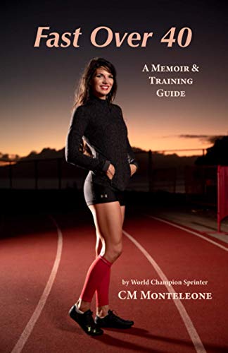 9798581545508: Fast Over 40: A Memoir and Training Guide