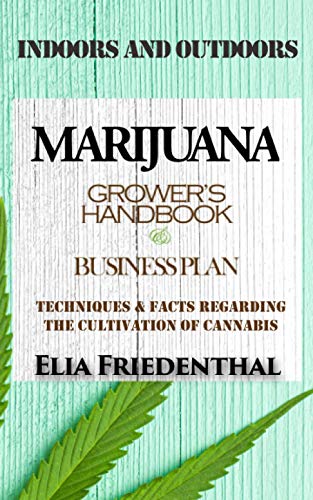 Beispielbild fr Marijuana Grower's Handbook & Business Plan: Techniques & Facts Regarding the Cultivation of Cannabis - INDOORS AND OUTDOORS zum Verkauf von GreatBookPrices