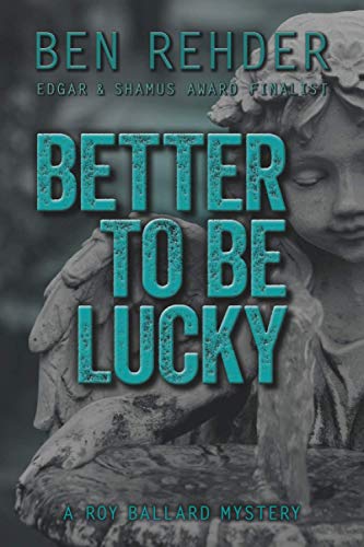 Stock image for Better To Be Lucky (Roy Ballard Mysteries) for sale by Book People