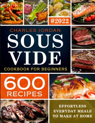 9798582067504: Sous Vide Cookbook for Beginners 600 Recipes: Effortless Everyday Meals to Make at Home