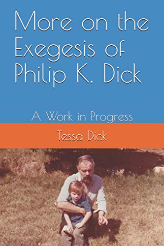 Stock image for More on the Exegesis of Philip K. Dick: A Work in Progress for sale by GreatBookPrices