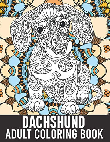 Beispielbild fr Dachshund Adult Coloring Book: 40 Stress-Relieving Mandala Style Adorable Dachshund Coloring Pages, Doxie Dachshund Owner Mom Gifts, Wiener Dog Gifts for Women Girls zum Verkauf von Better World Books
