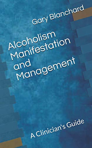 Stock image for Alcoholism Manifestation and Management for sale by Better World Books