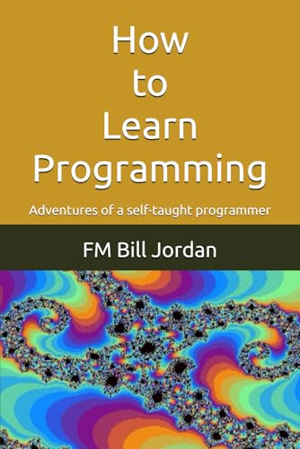 

How to Learn Programming: Adventures of a self-taught programmer