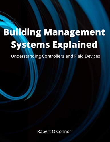 Image d'archives pour Building Management Systems Explained: Understanding Controllers and Field Devices mis en vente par Ria Christie Collections
