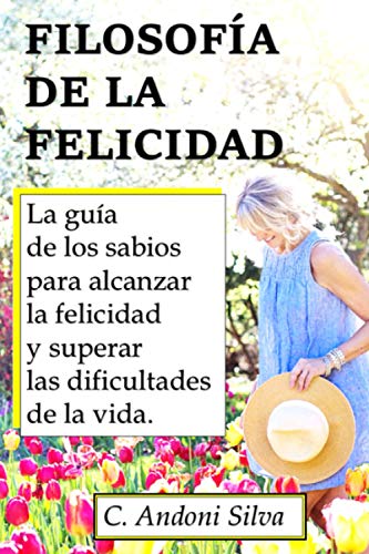 Immagine dell'editore per Filosofa de la Felicidad: La gua de los sabios para alcanzar la felicidad y superar las dificultades de la vida (Spanish Edition) venduto da Ria Christie Collections