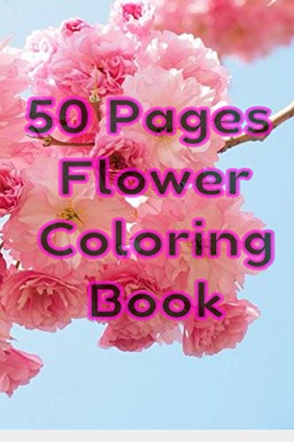 Imagen de archivo de 50 Pages Flower Coloring Book: Flowers Coloring Pages For Adults And Kids a la venta por GreatBookPrices