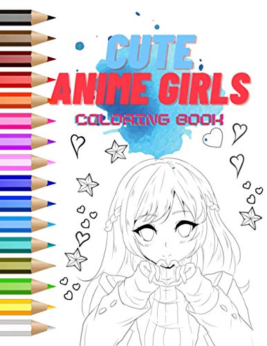 Imagen de archivo de Anime Girls Coloring Book : Coloring Pages for Teens and Adults Featuring Kawaii Anime Girls a la venta por Better World Books