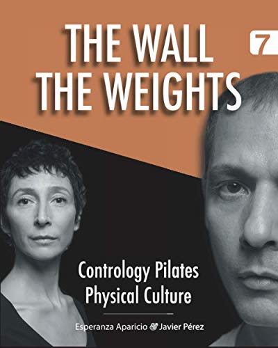 Stock image for The Wall. The Weights (Contrology Pilates Physical Culture) for sale by California Books