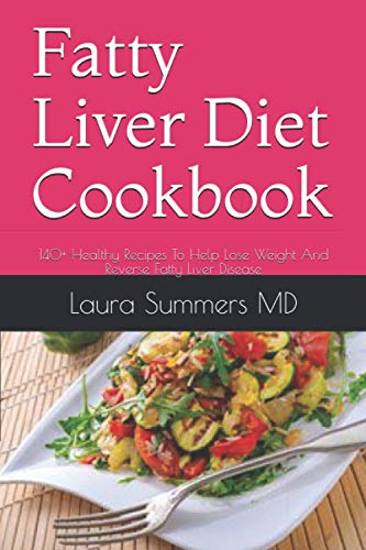Stock image for Fatty Liver Diet Cookbook: 140+ Healthy Recipes To Help Lose Weight And Reverse Fatty Liver Disease for sale by GreatBookPrices