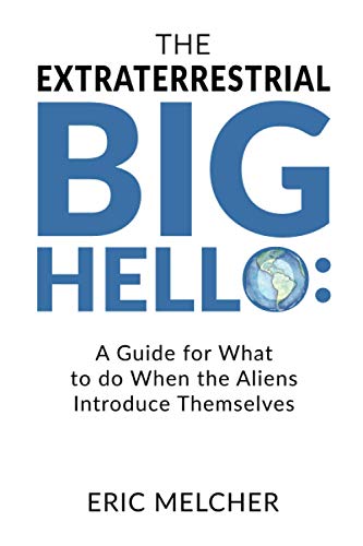 9798583929122: The Extraterrestrial Big Hello: A Guide for What to do When the Aliens Introduce Themselves