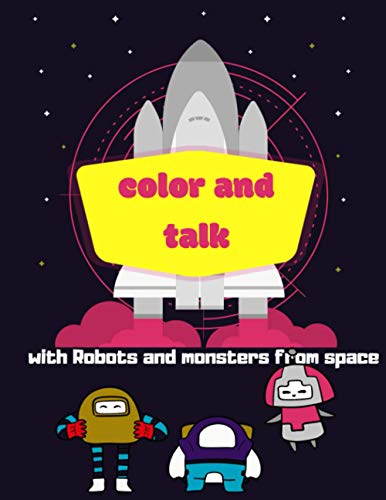 9798584021665: Color and talk with robots and monsters from space: planets coloring book for kids with funny questions designed to know your child's way of thinking