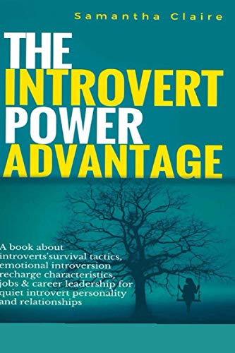 Stock image for The Introvert Power Advantage: A book about introverts survival tactics, emotional introversion recharge characteristics, jobs & career leadership fo for sale by GreatBookPrices