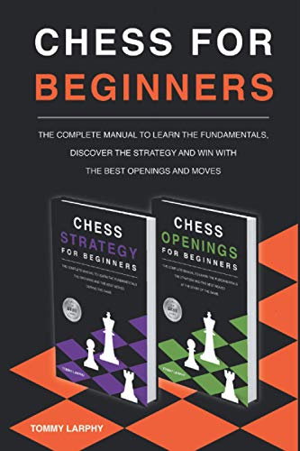 Stock image for CHESS FOR BEGINNERS: The Complete Manual To Learn The Fundamentals, Discover The Strategy And Win With The Best Openings And Moves [2021] (2 books in 1) for sale by HPB-Ruby