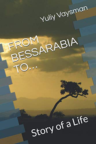 Stock image for From Bessarabia To.: Story of a Life for sale by GreatBookPrices